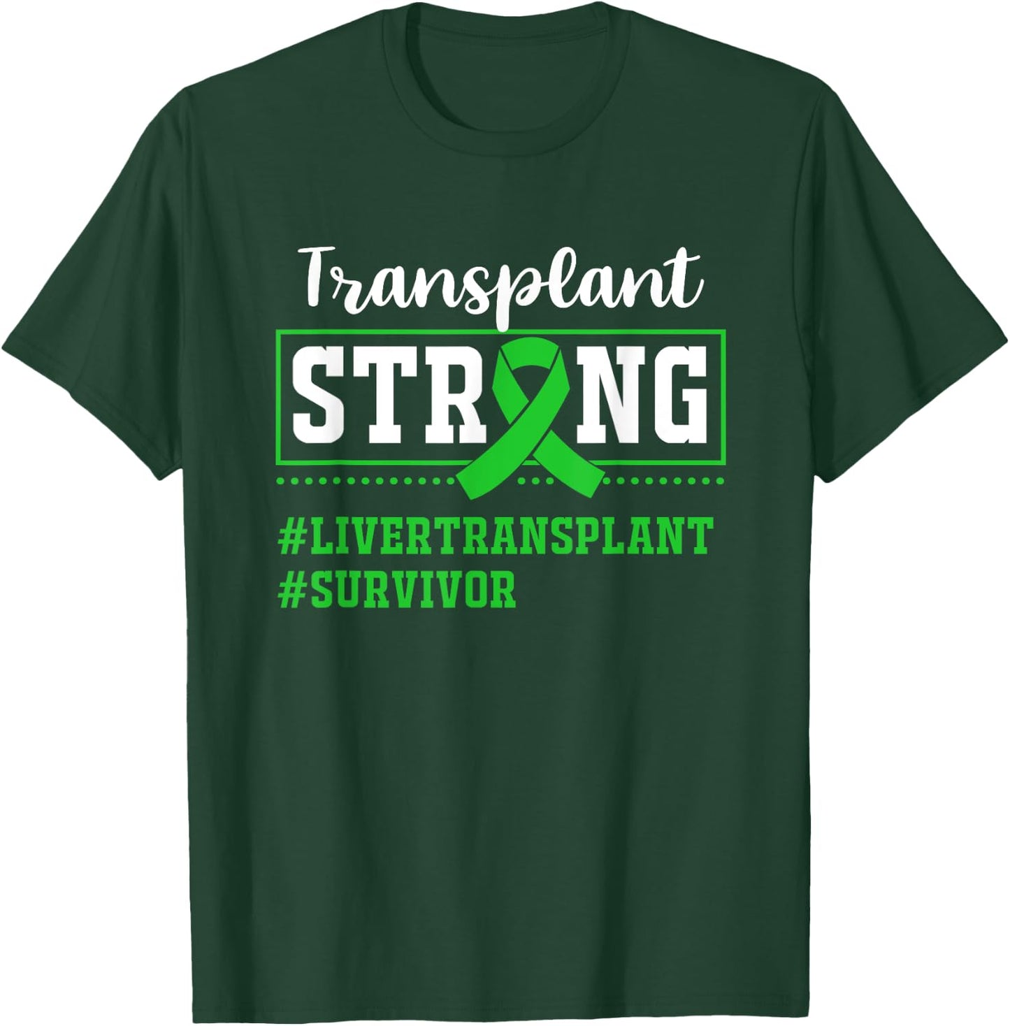 Liver Transplant Survivor Transplant Strong T-Shirt - T-Shirt | Forest