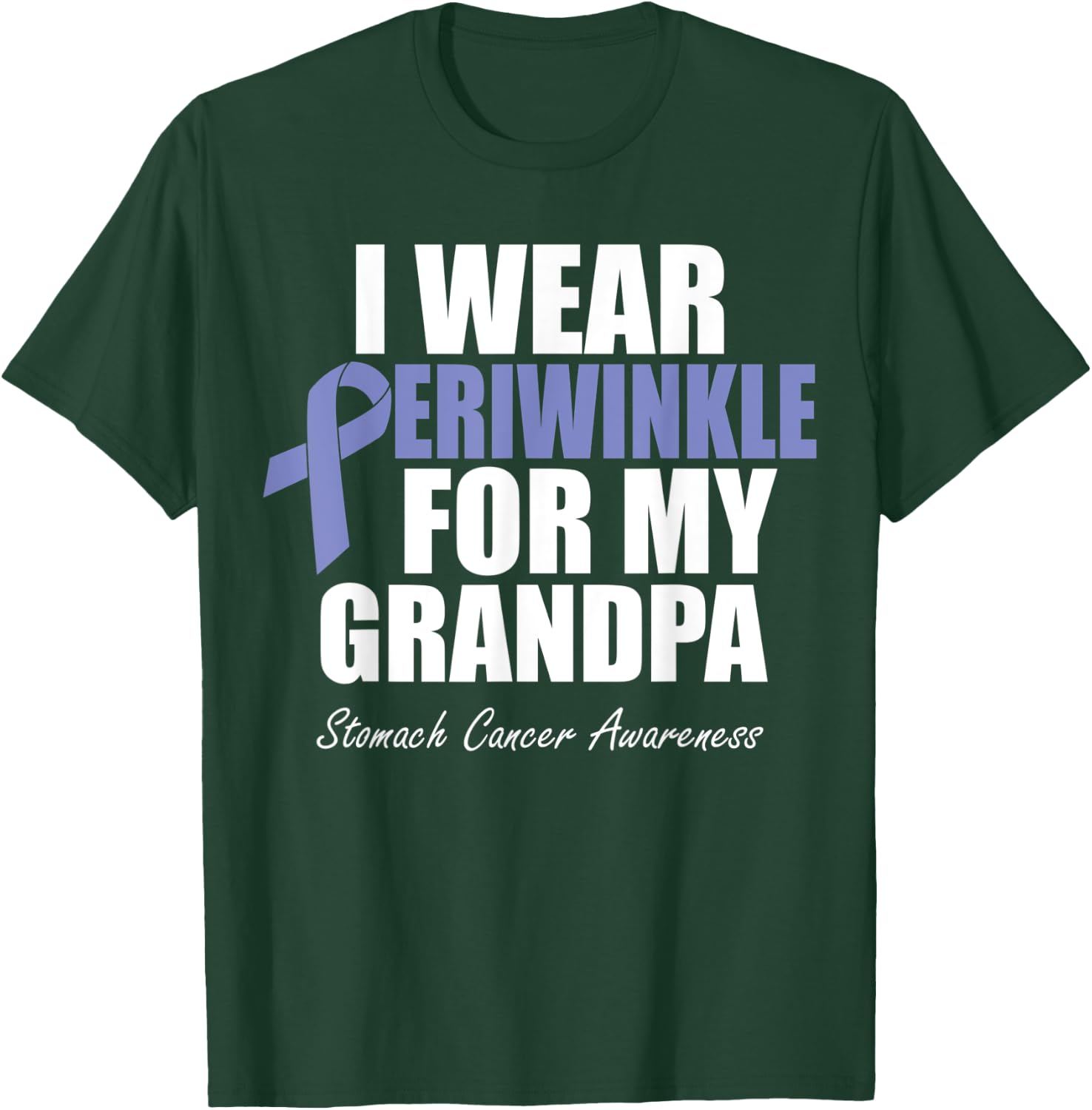 Stomach Cancer Awareness I Wear Periwinkle For My Grandpa T-Shirt - T-Shirt | Forest