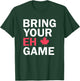Bring Your Eh Game Funny Go Canada T-Shirt - T-Shirt | Forest