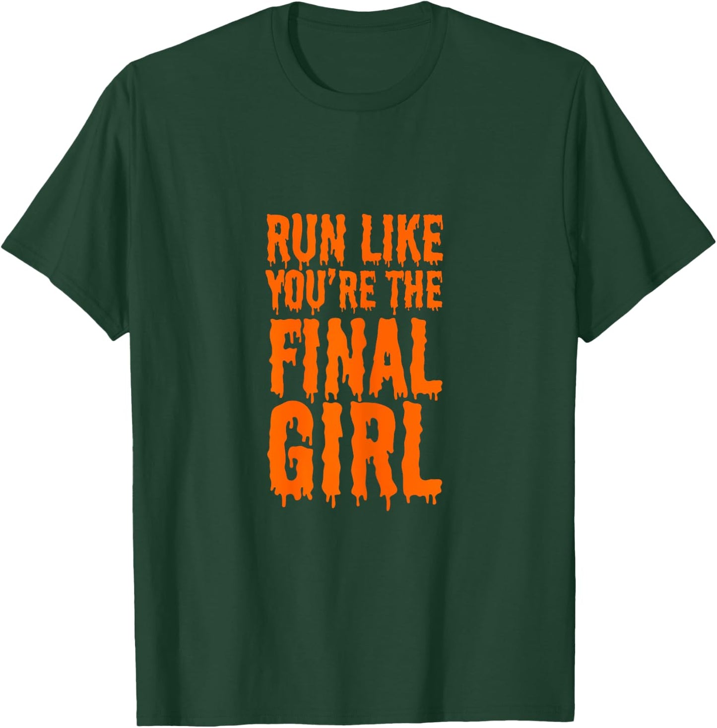 Run Like You're The Final Girl Funny Halloween Horror Movie T-Shirt - T-Shirt | Forest