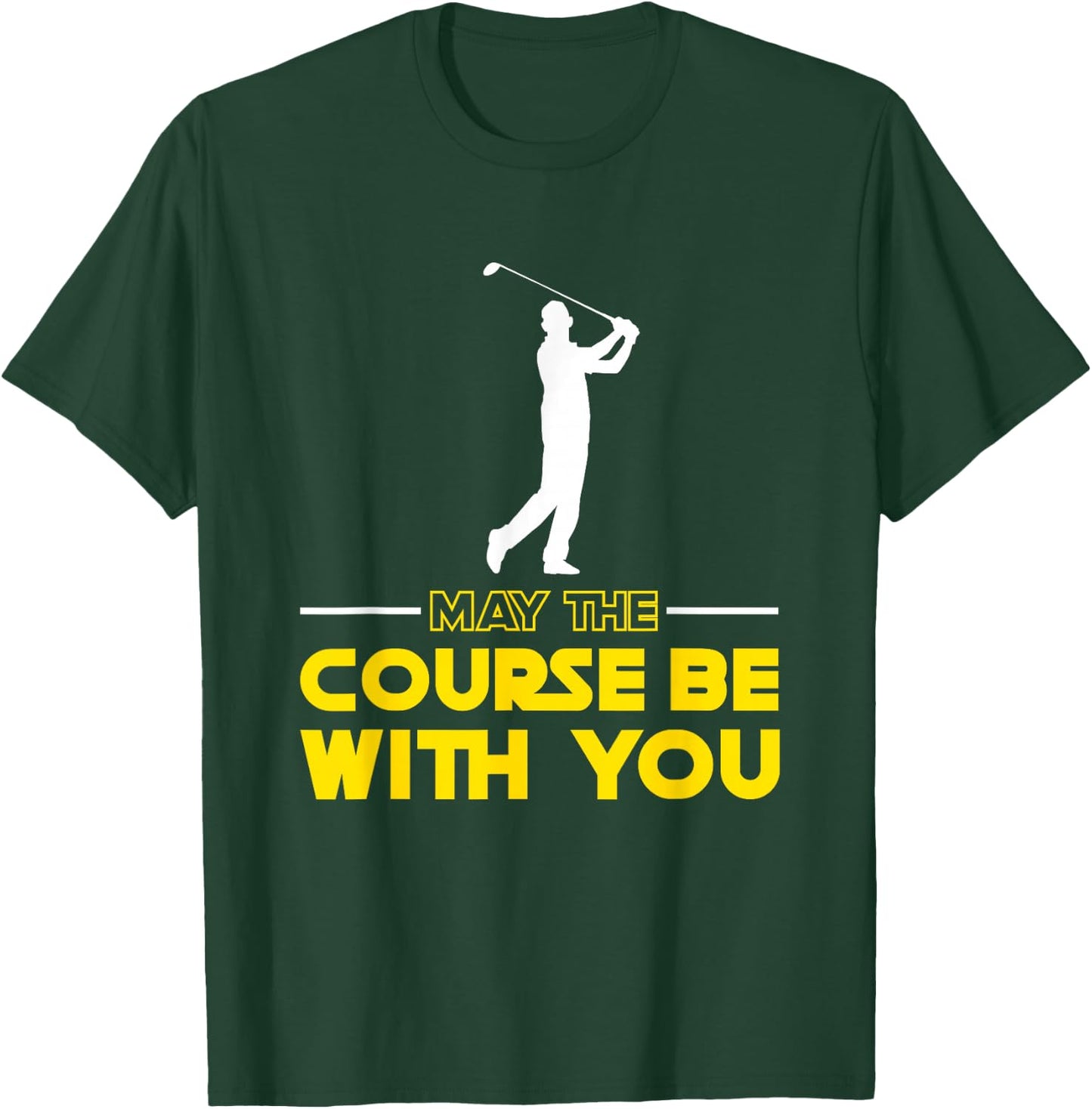 Golf player Saying May The Course Be With You Golf T-Shirt - T-Shirt | Forest