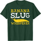 Banana Slug Life – Exotic Animals Fanatic Funny Slug Life T-Shirt - T-Shirt | Forest