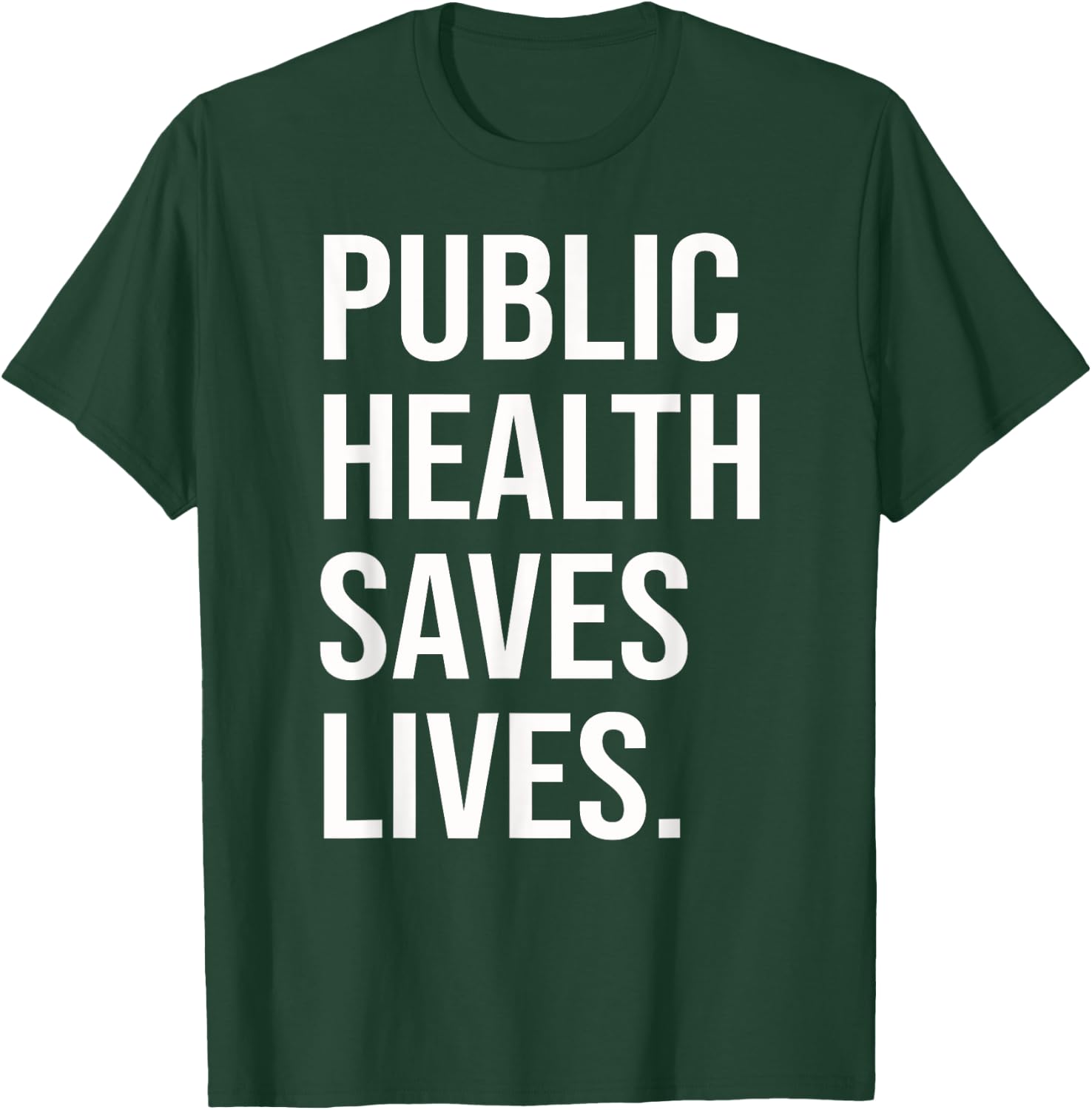 Nursing Epidemiology Public Health Saves Lives Healthcare T-Shirt - T-Shirt | Forest