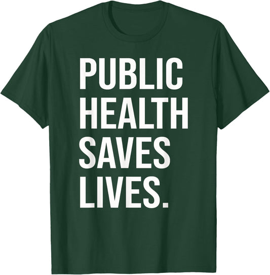 Nursing Epidemiology Public Health Saves Lives Healthcare T-Shirt - T-Shirt | Forest