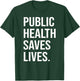 Nursing Epidemiology Public Health Saves Lives Healthcare T-Shirt - T-Shirt | Forest