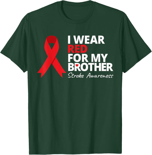 I Wear Red For My Brother Stroke Awareness Survivor Warrior T-Shirt - T-Shirt | Forest