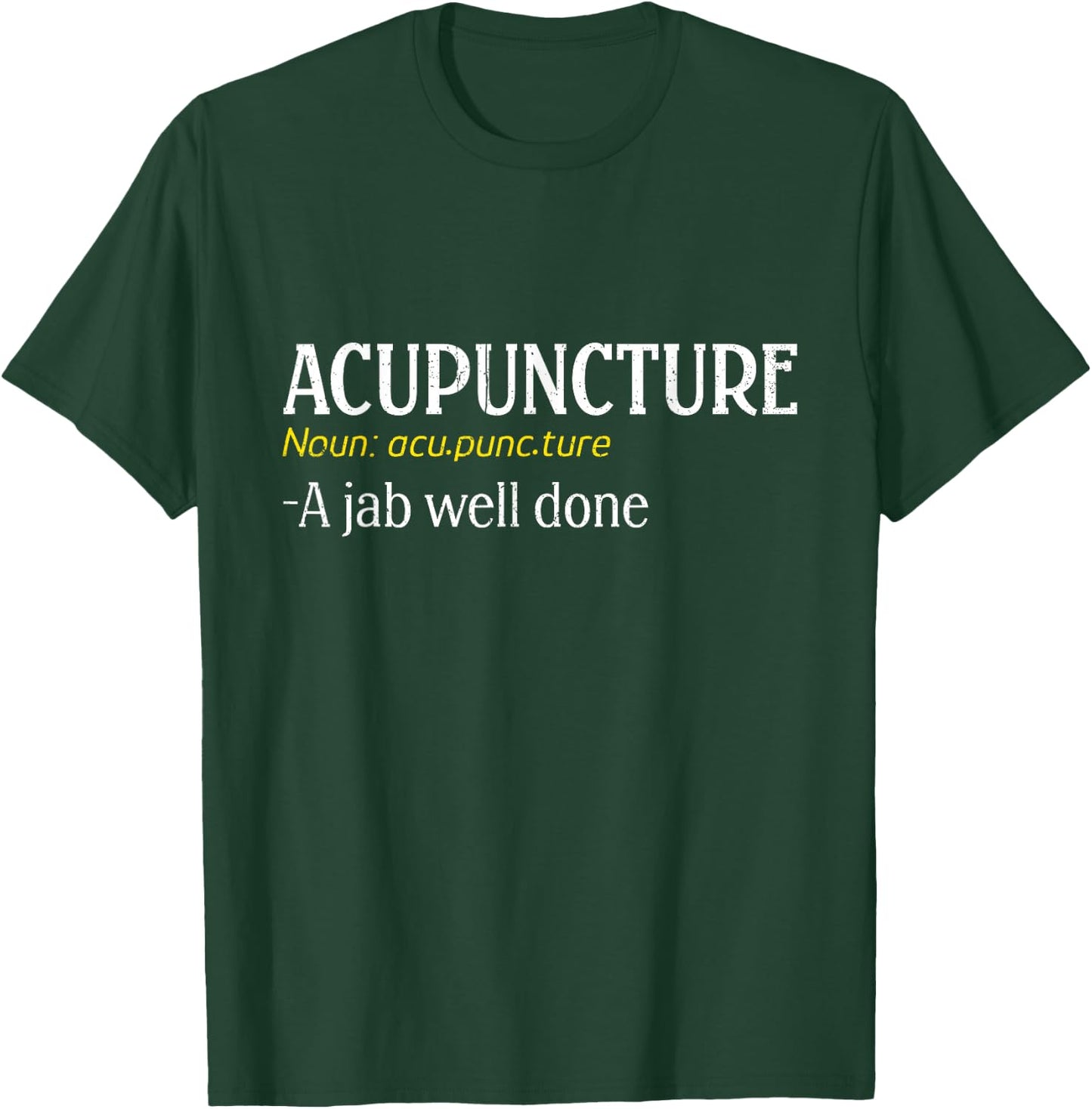 Acupuncture A Jab Well Done Funny Acupuncture Needle T-Shirt - T-Shirt | Forest