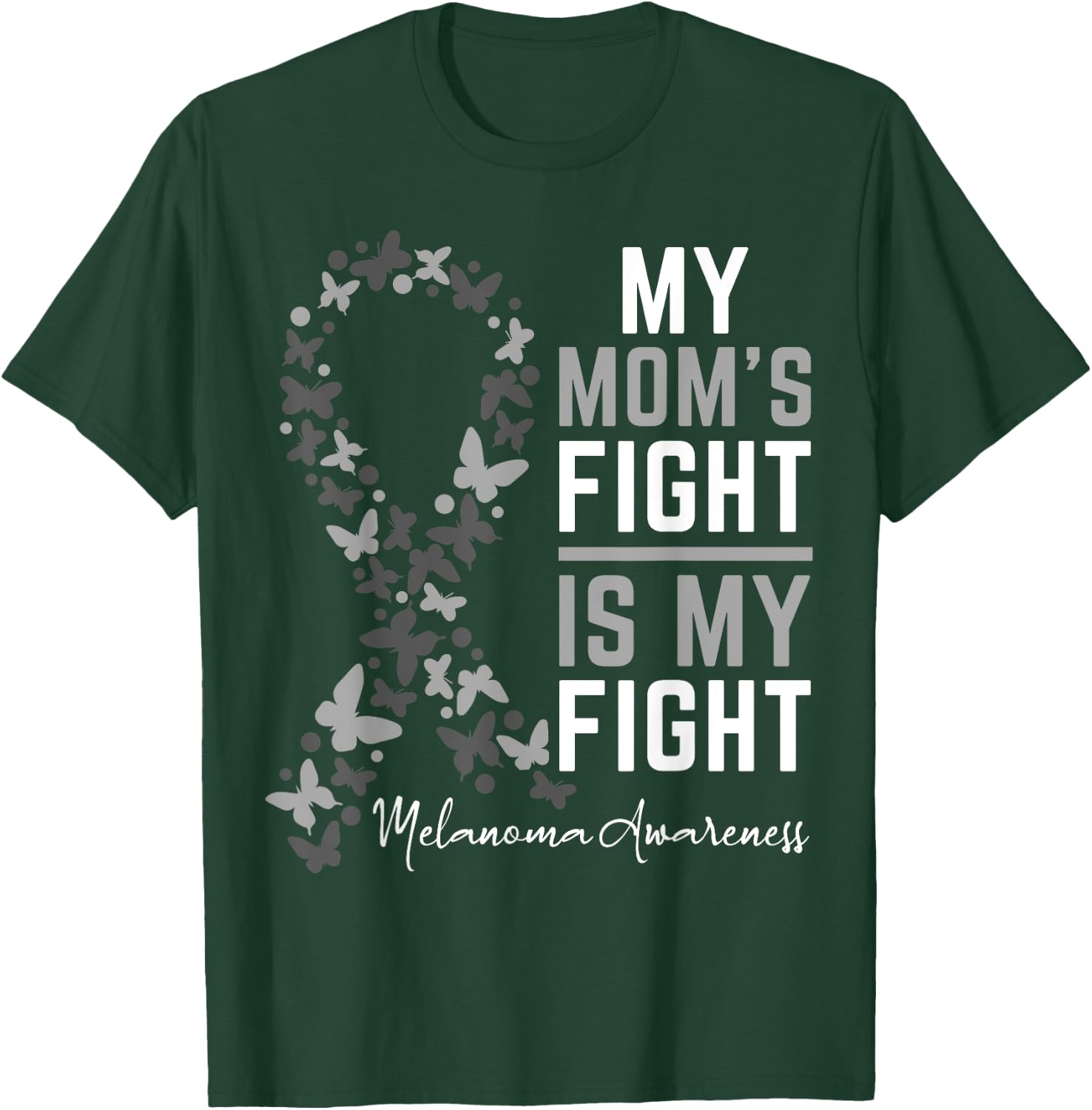 Mom's Fight is My Fight Support Melanoma Cancer Awareness T-Shirt - T-Shirt | Forest