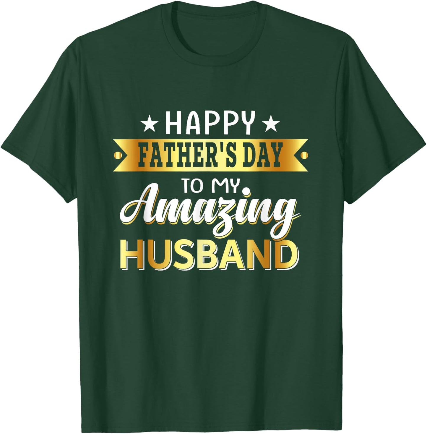 Happy Father's Day to My Amazing Husband, Design from wife T-Shirt - T-Shirt | Forest