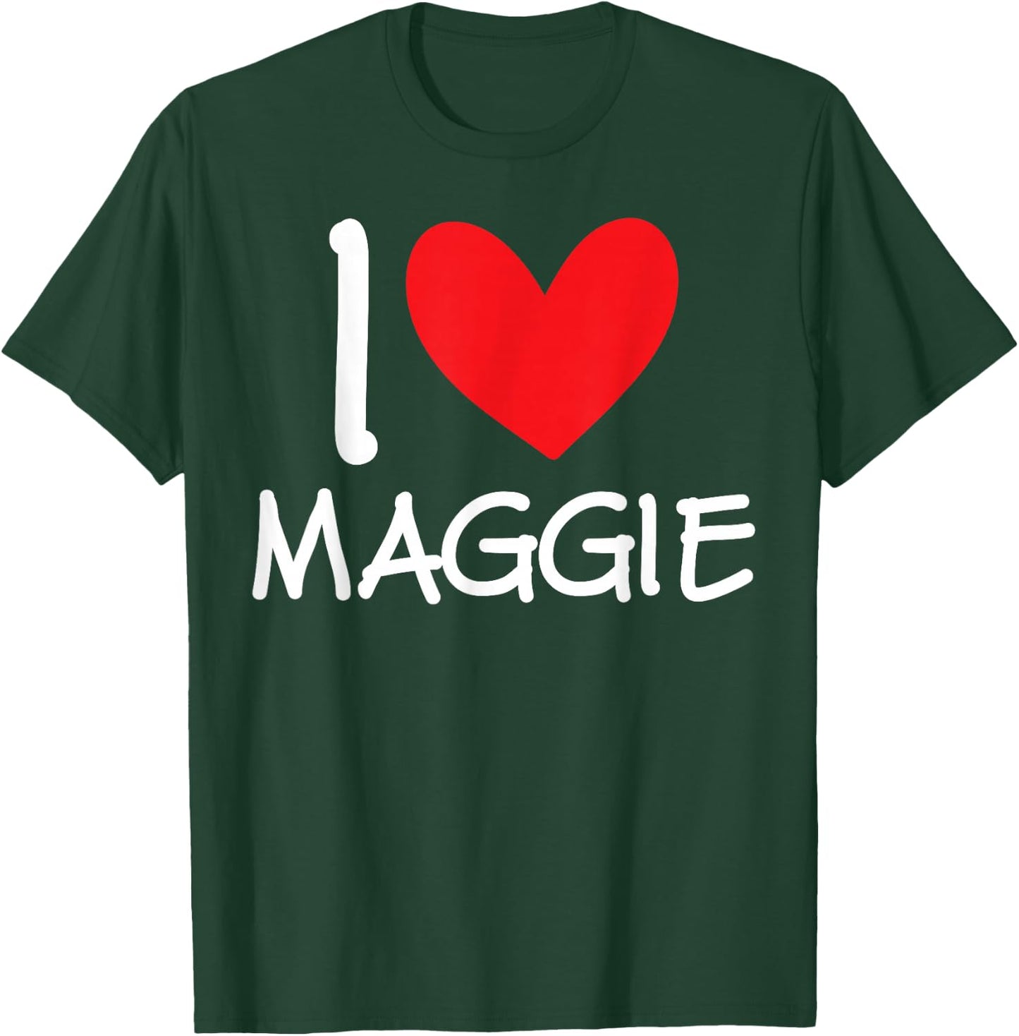 I Love Maggie Name Personalized Girl Woman BFF Friend Heart T-Shirt - T-Shirt | Forest