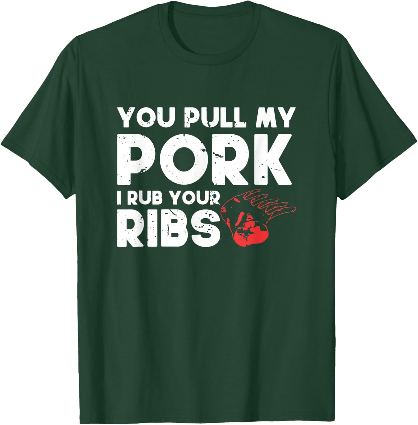 You Pull My Pork I'll Rub Your Ribs | BBQ T-Shirt - T-Shirt | Forest