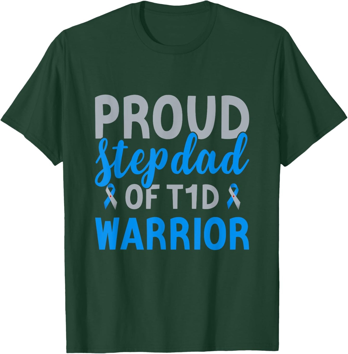 Proud Stepdad Of T1d Warrior Type 1 Diabetes Awareness T-Shirt - T-Shirt | Forest