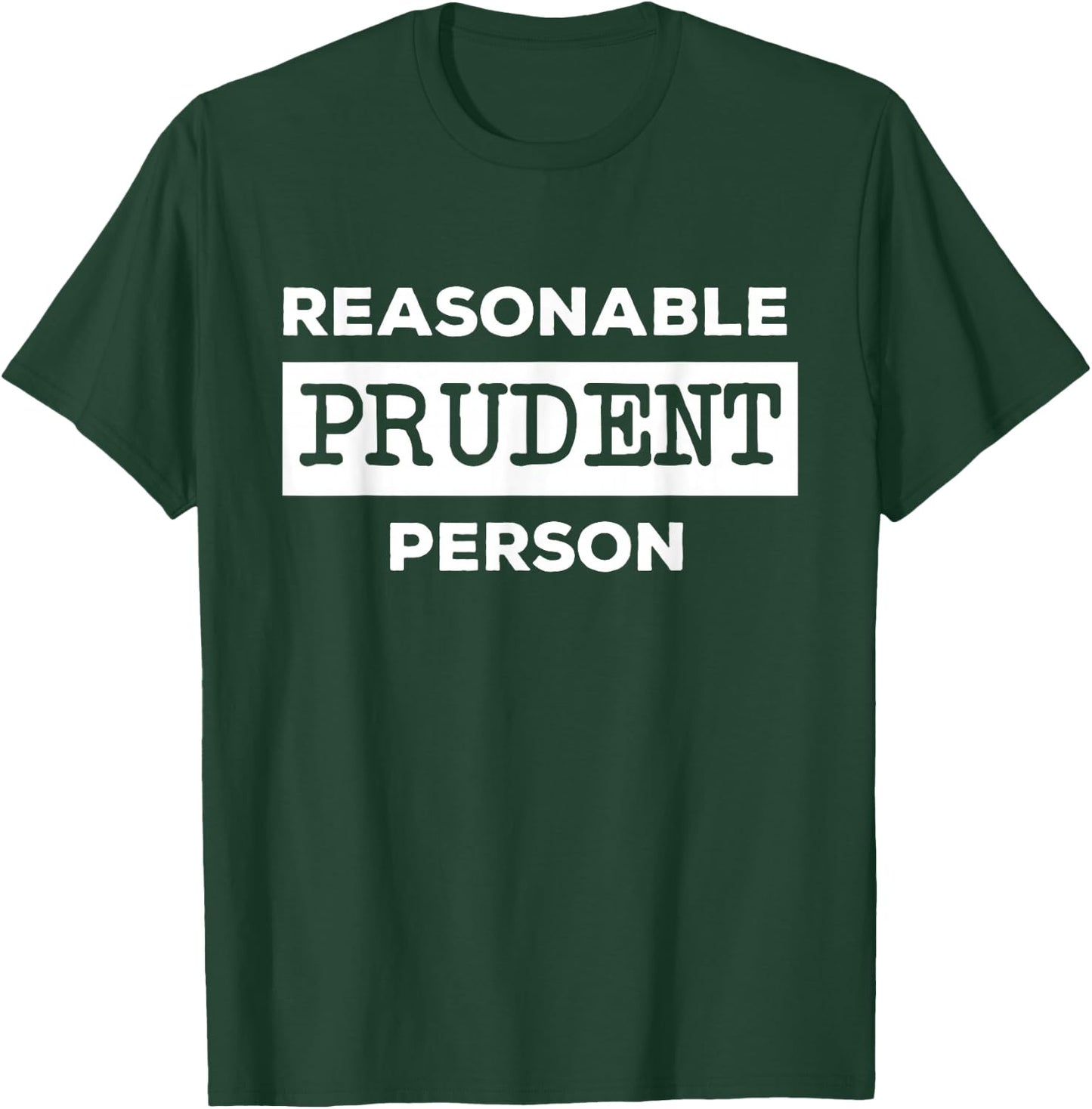 Reasonable Prudent Person Law Attorney T-Shirt - T-Shirt | Forest