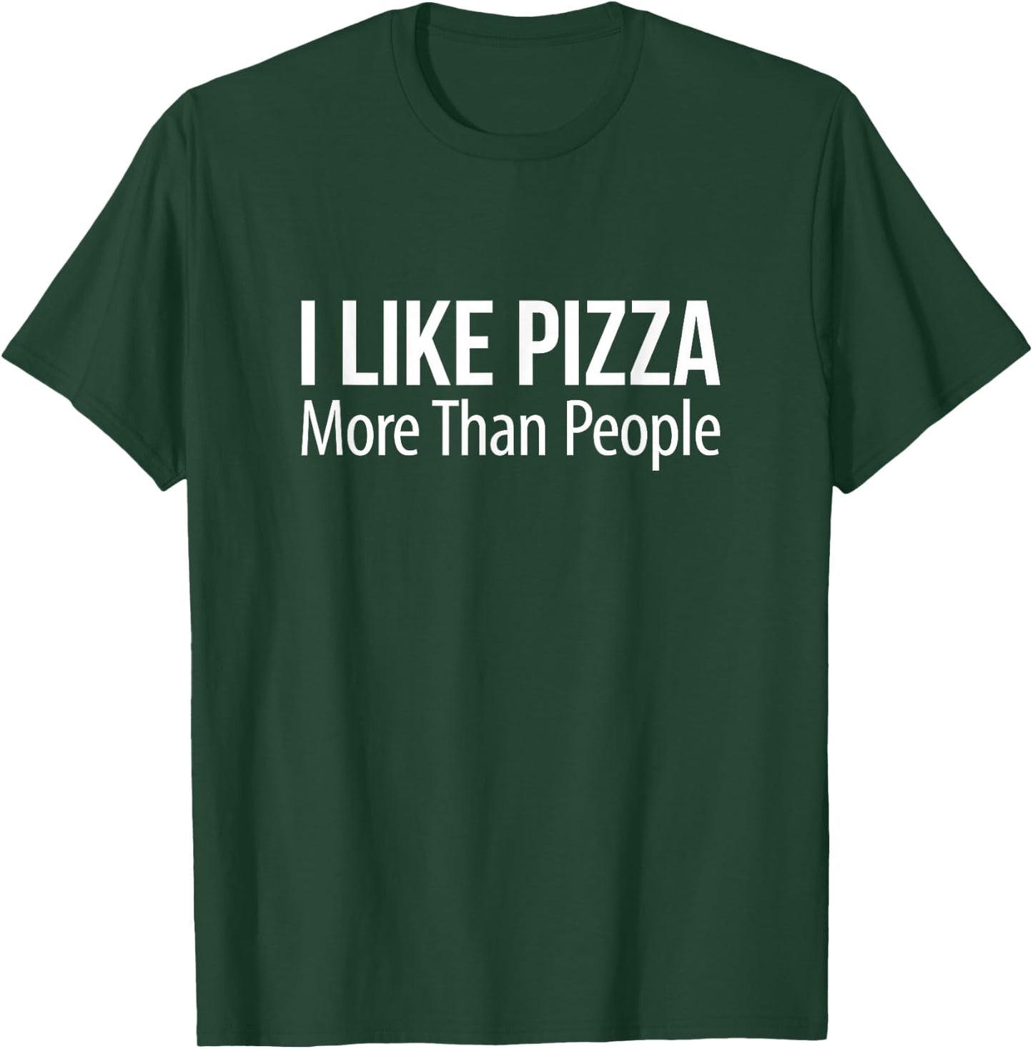 I Like Pizza More Than People T-Shirt - T-Shirt | Forest