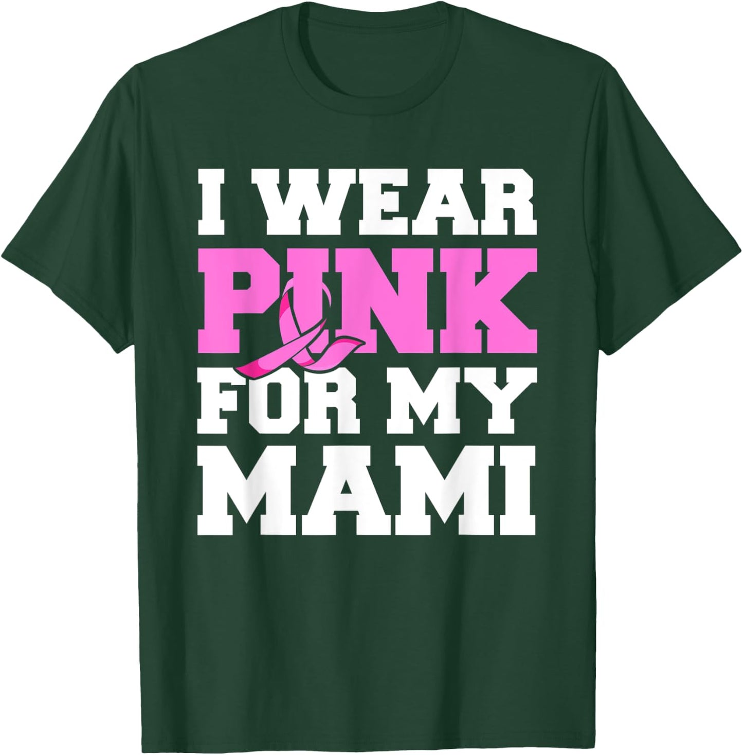 I Wear Pink For My Mami Fight Shirt, Breast Cancer Awareness T-Shirt - T-Shirt | Forest
