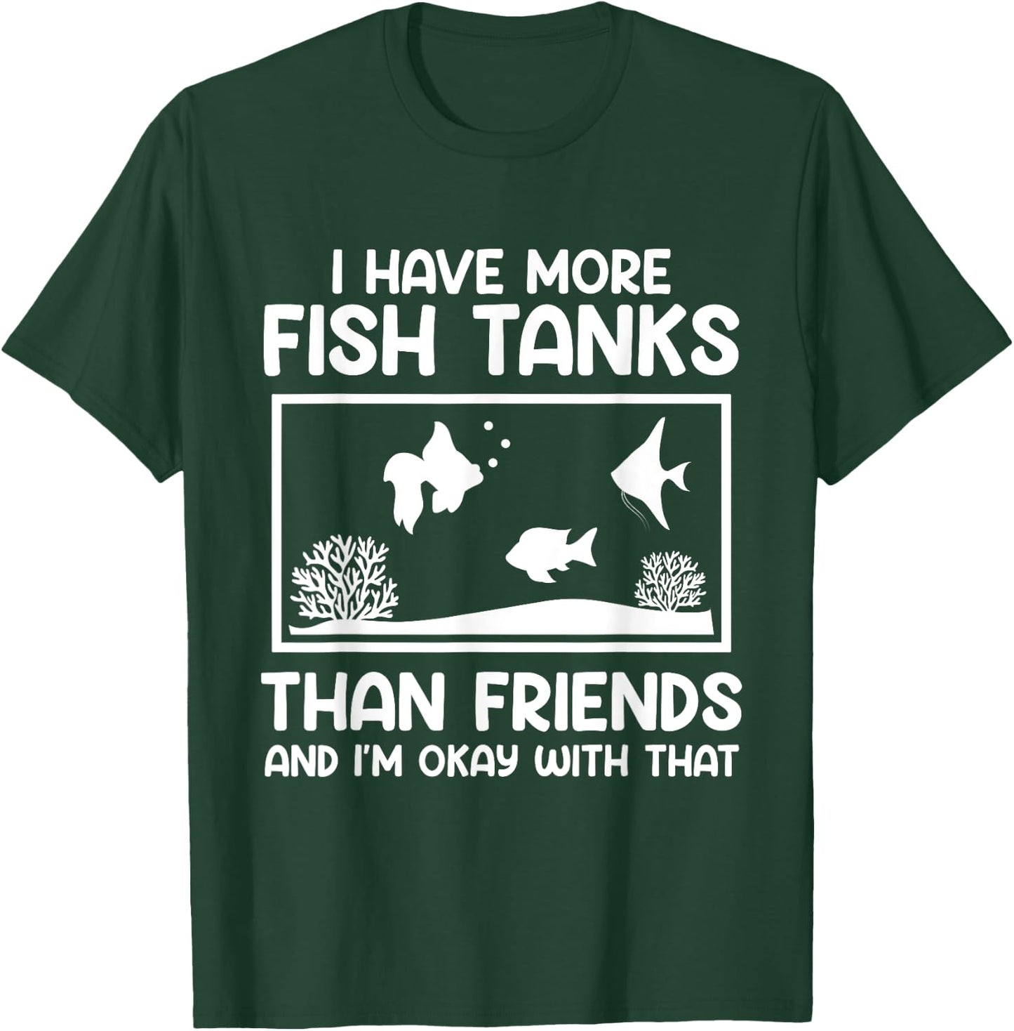 More fish tanks than friends aquarists Aquarium T-Shirt - T-Shirt | Forest