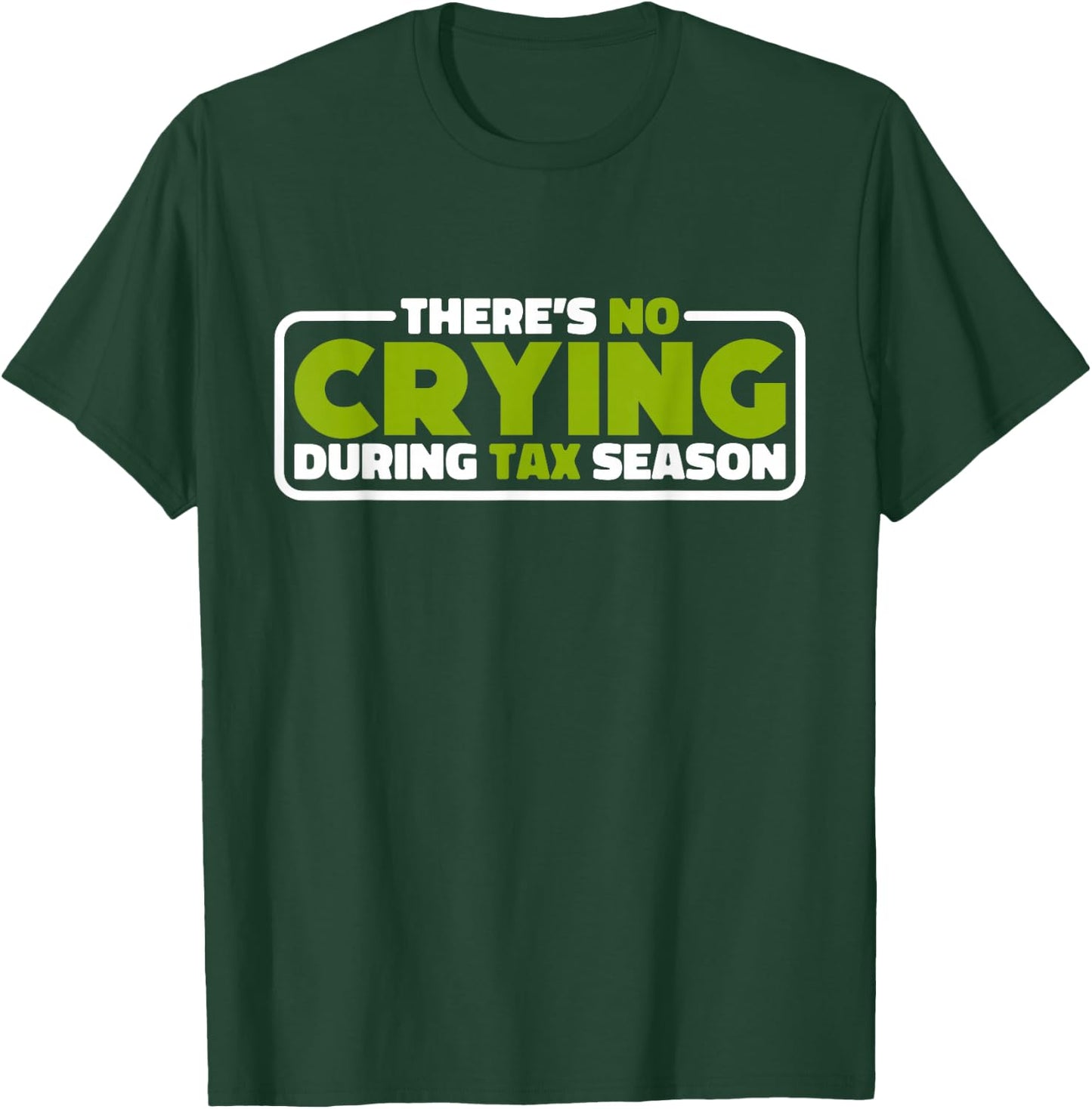 There's No Crying During Tax Season, Accounting T-Shirt - T-Shirt | Forest