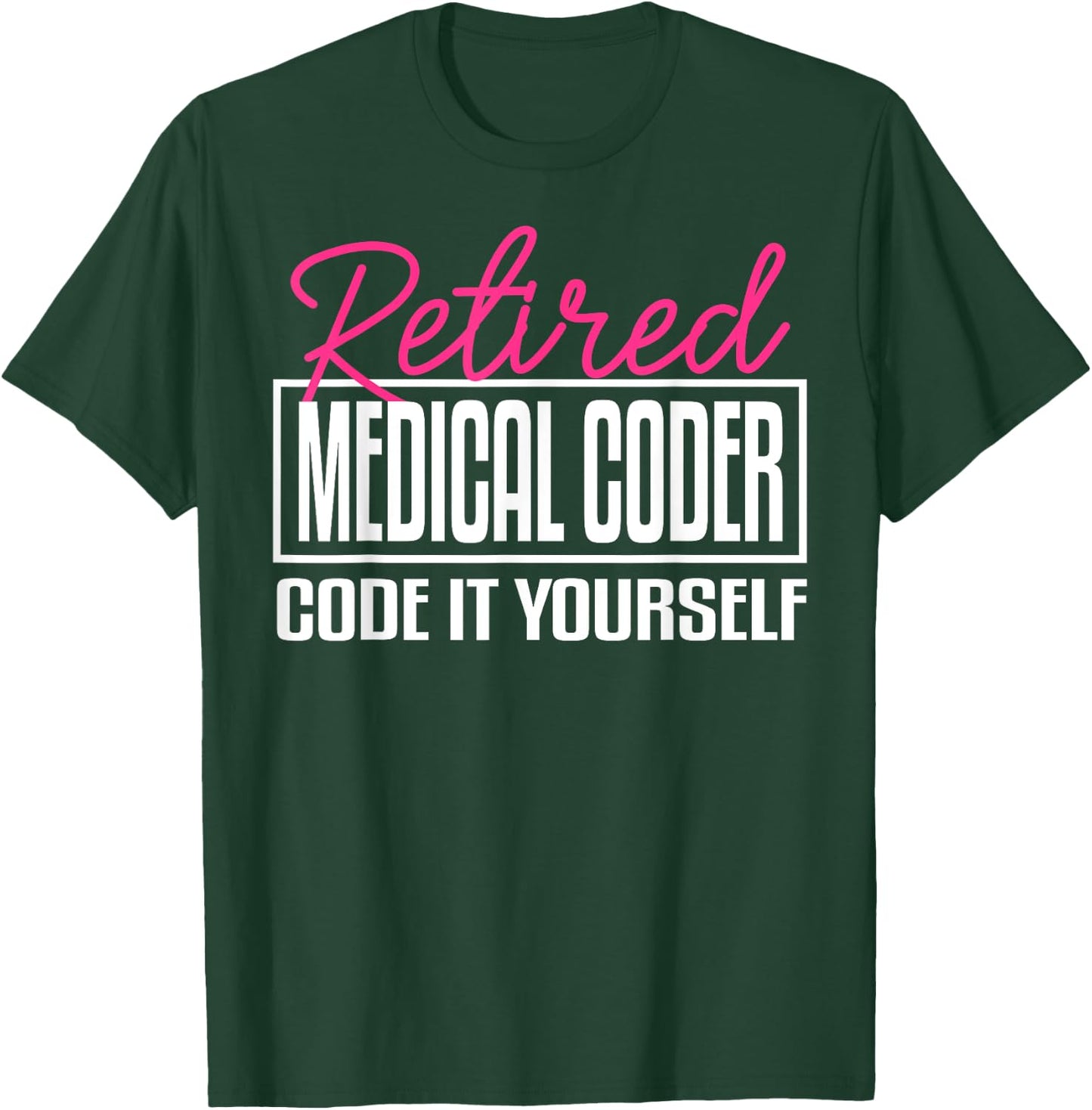 Medical Coder Biller Retirement Coworker Billing Funny T-Shirt - T-Shirt | Forest