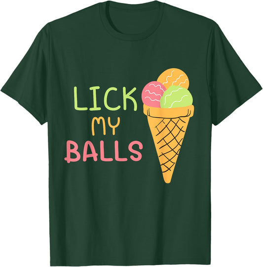 LICK MY BALLS | Funny Shirt Design | Creative Ideas T-Shirt - T-Shirt | Forest