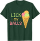 LICK MY BALLS | Funny Shirt Design | Creative Ideas T-Shirt - T-Shirt | Forest