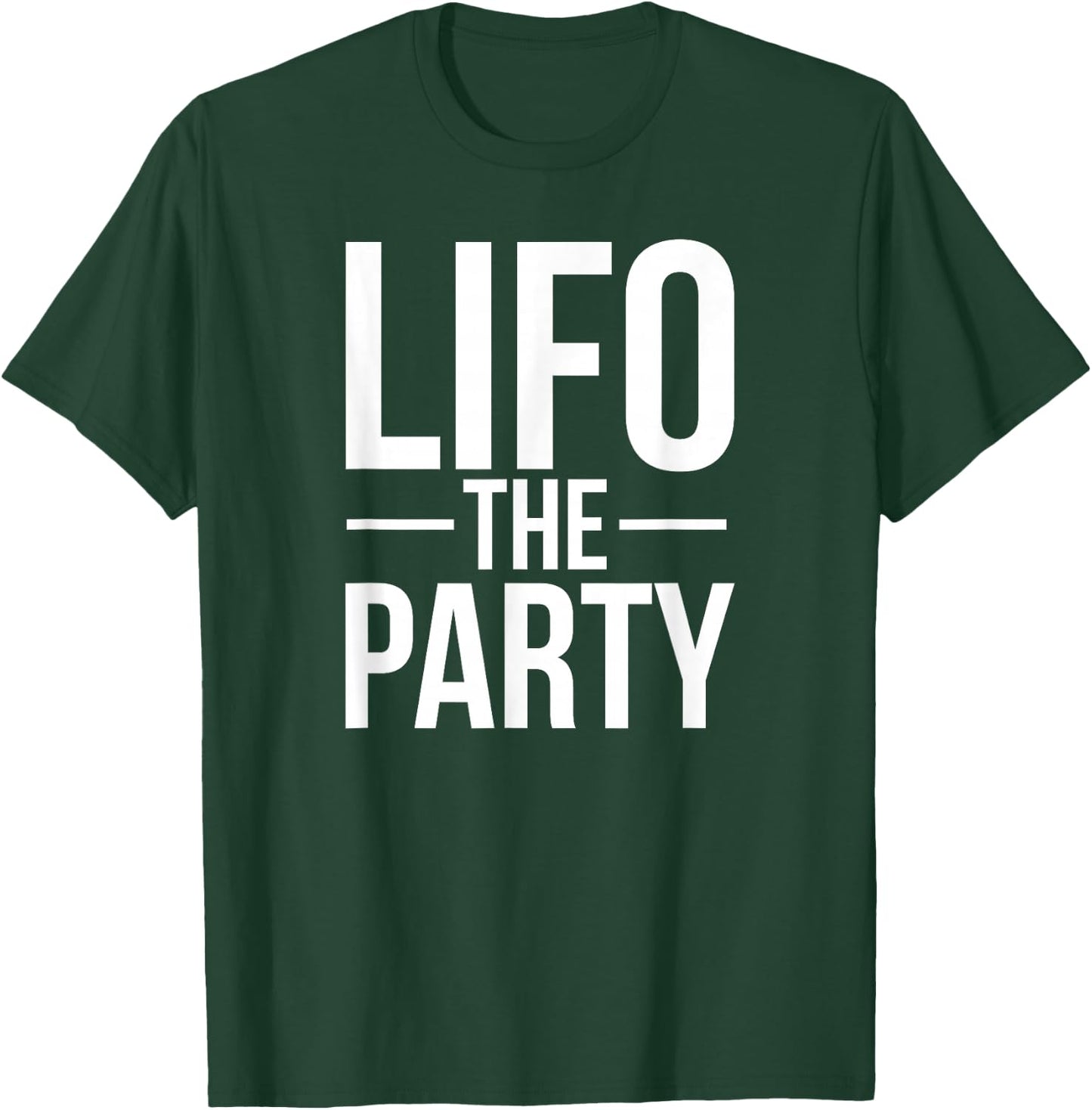 LIFO The Party | Funny Accounting CPA T-Shirt - T-Shirt | Forest