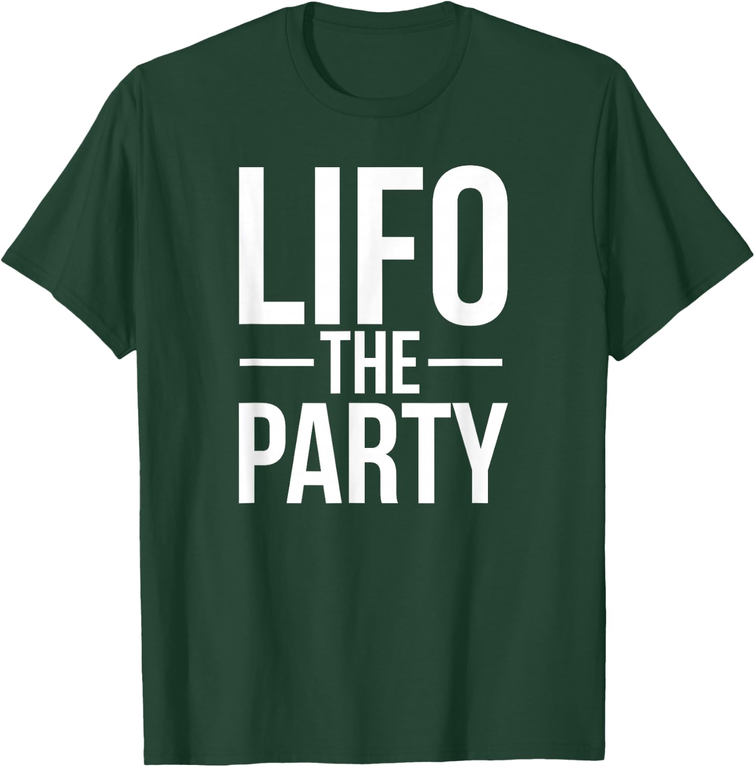 LIFO The Party | Funny Accounting CPA T-Shirt - T-Shirt | Forest