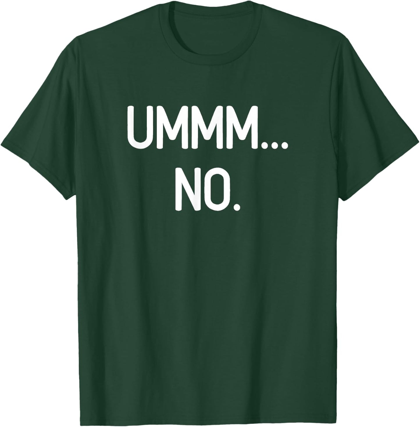 Ummm No, Funny, Jokes, Sarcastic T-Shirt - T-Shirt | Forest