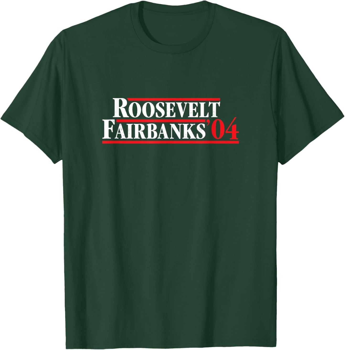 Roosevelt Fairbanks 1904 Retro Presidential Campaign T-Shirt - T-Shirt | Forest