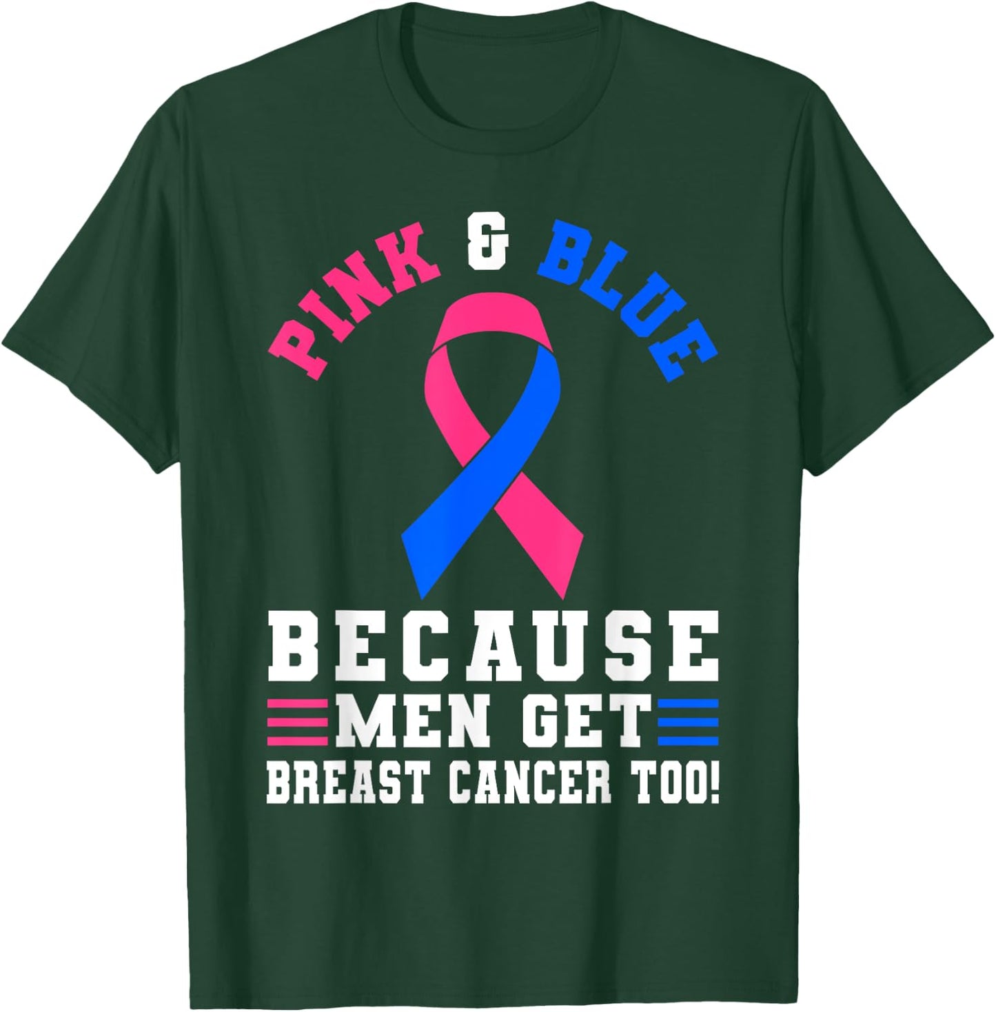 Pink And blue Because Men Get Breast Cancer Too T-Shirt - T-Shirt | Forest