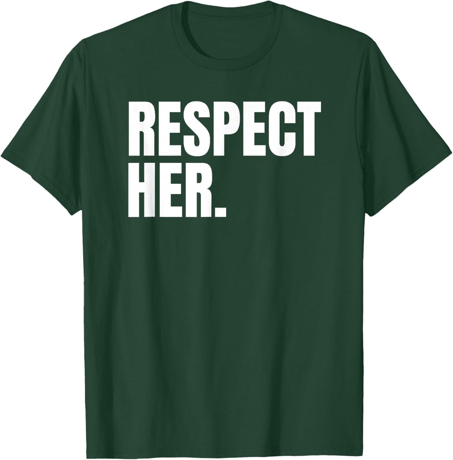 Respect Her Shirt - Protect Cherish Please Love Marry Honor T-Shirt - T-Shirt | Forest