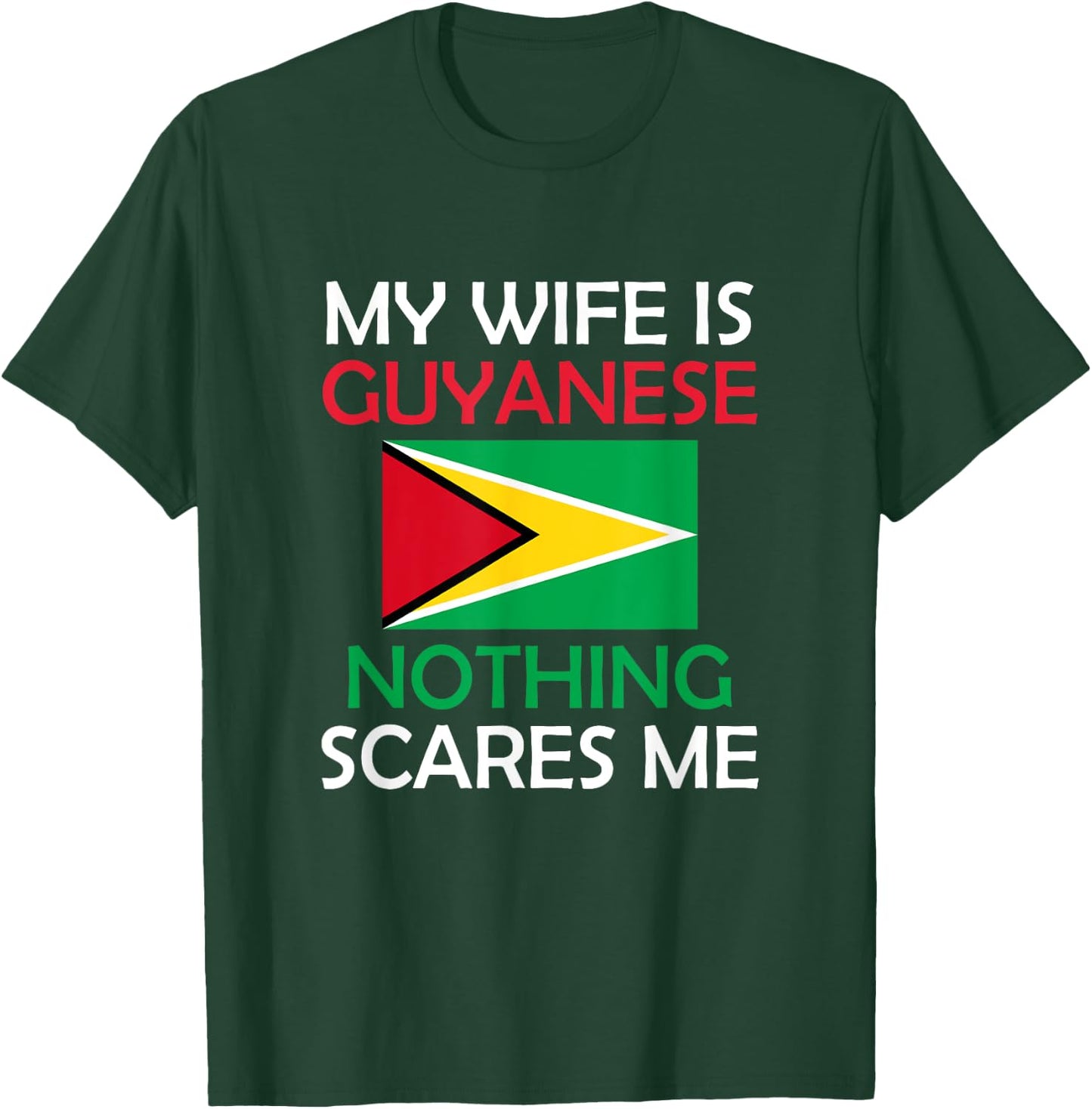 I Love My Guyanese Wife Nothing Scares Me Guyana Spouse T-Shirt - T-Shirt | Forest