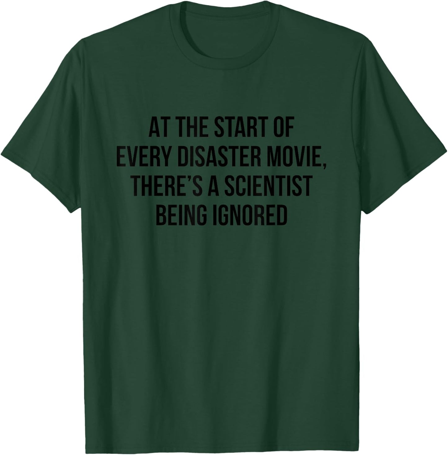 At the start of every disaster movie T-Shirt - T-Shirt | Forest