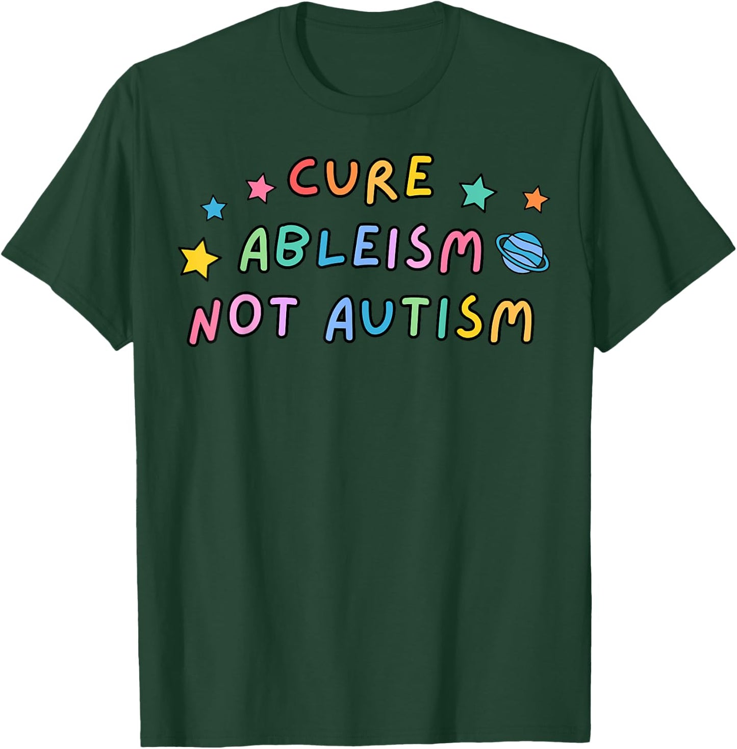 Cure Ableism Not Autism Autism Awareness Cute T-Shirt - T-Shirt | Forest