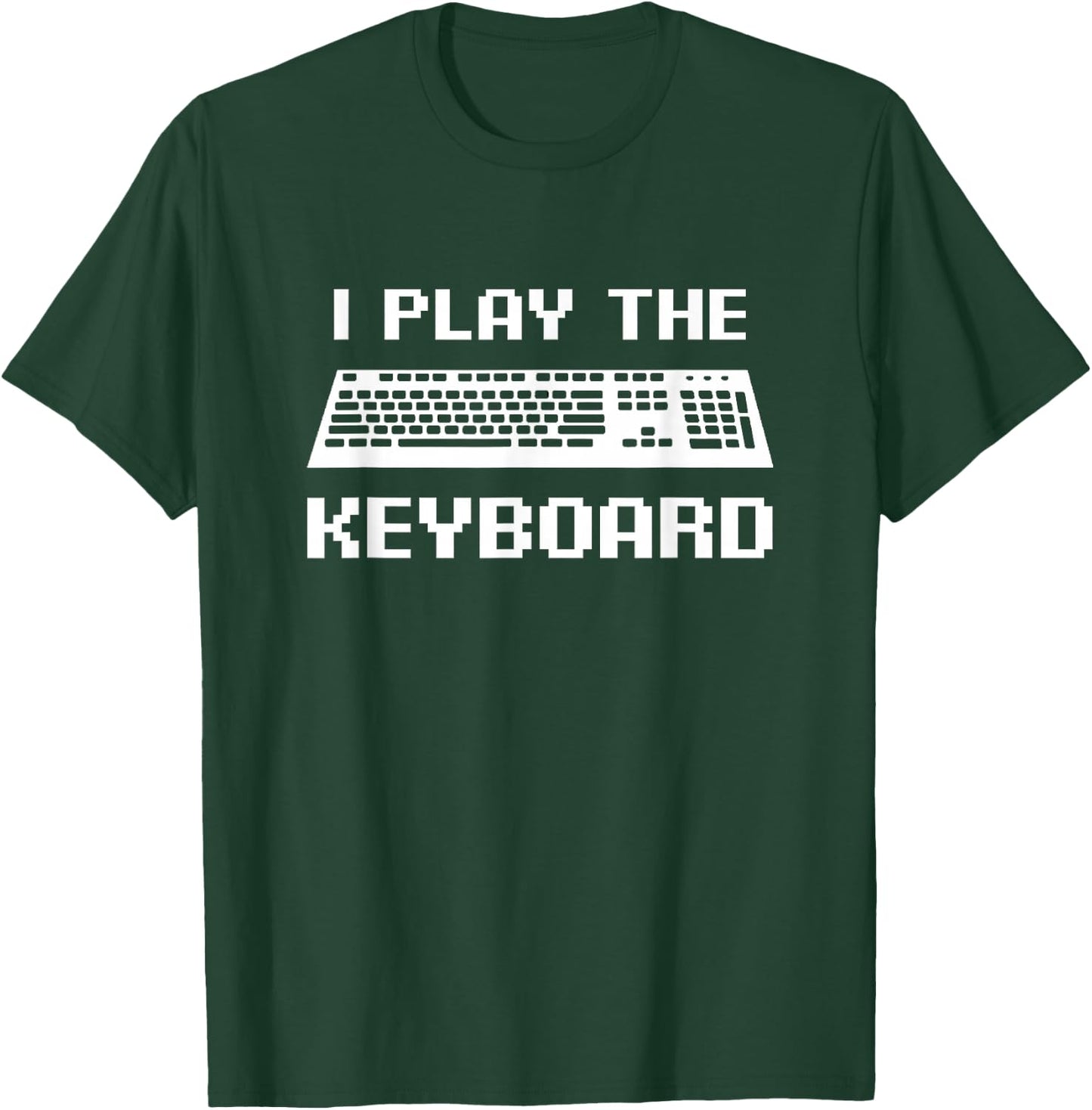 I Play The Keyboard Shirt, Coding or Gamer Gift T-Shirt - T-Shirt | Forest