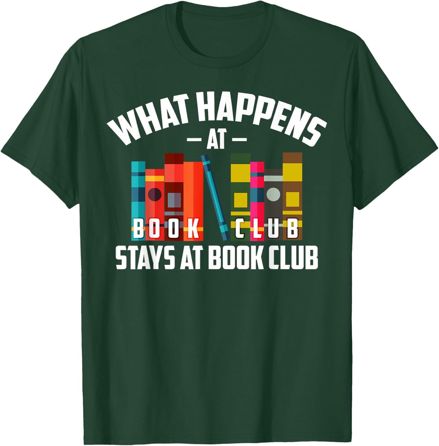 Cool What Happens At Book Club Stays At Book Club Shirt Gift T-Shirt - T-Shirt | Forest