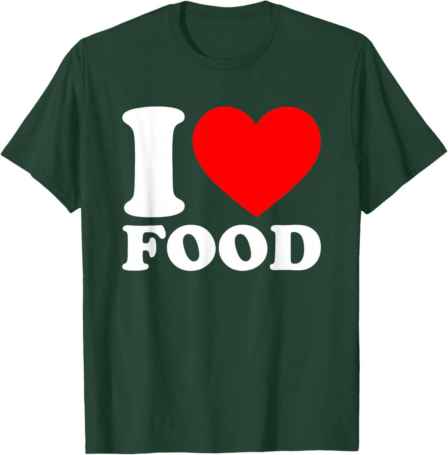 I Love Food T-Shirt - T-Shirt | Forest