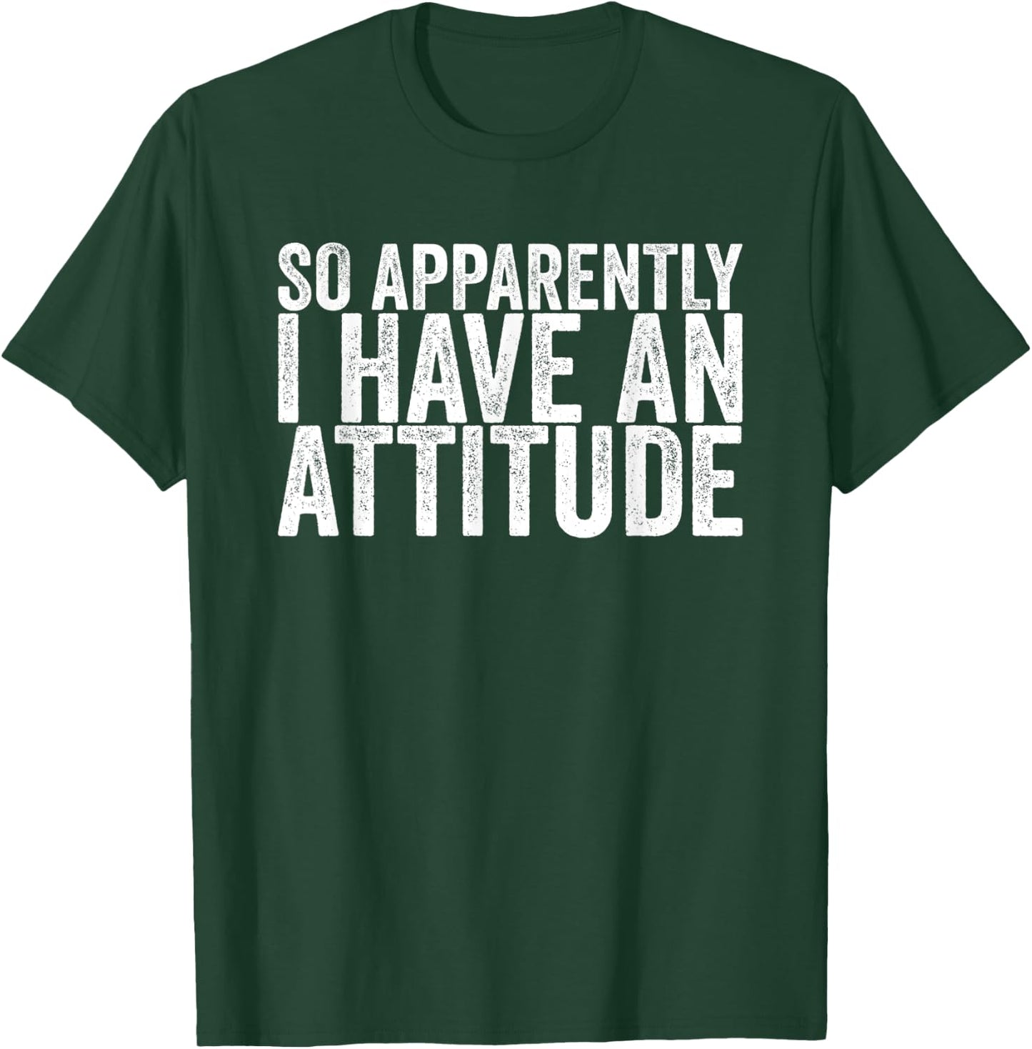 So Apparently I Have An Attitude T-Shirt - T-Shirt | Forest