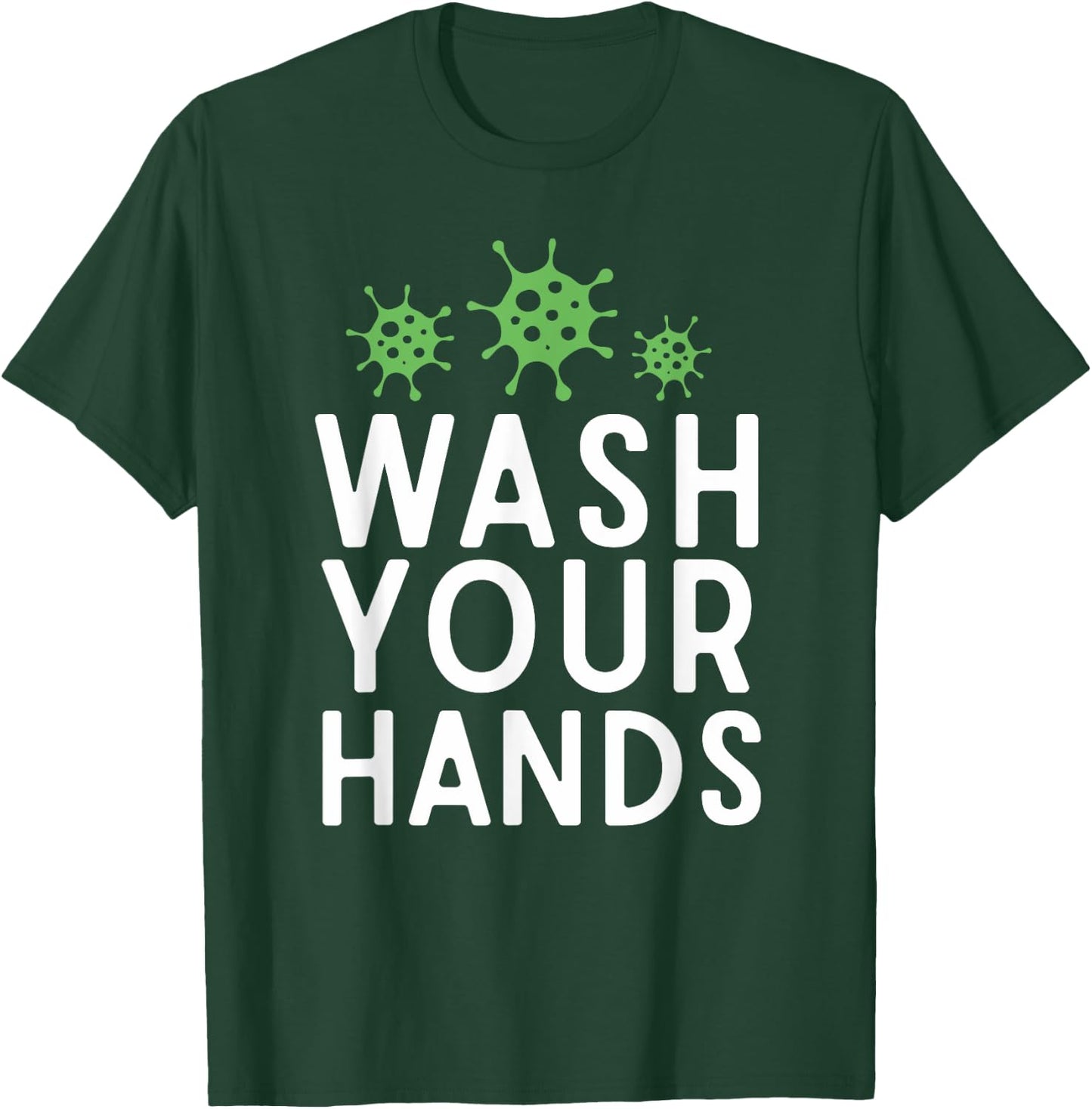Anti Germs Quote Wash Your Hands Funny Germaphobe Gifts T-Shirt - T-Shirt | Forest