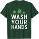Anti Germs Quote Wash Your Hands Funny Germaphobe Gifts T-Shirt - T-Shirt | Forest