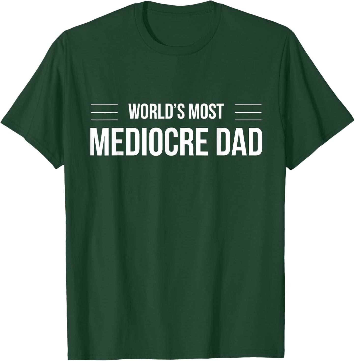 World's Most Mediocre Dad Father's Day Shirt T-Shirt - T-Shirt | Forest