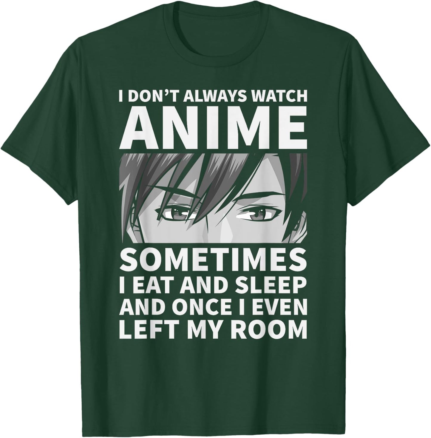 I Don't Always Watch Anime Cute Anime Stuff T-Shirt - T-Shirt | Forest