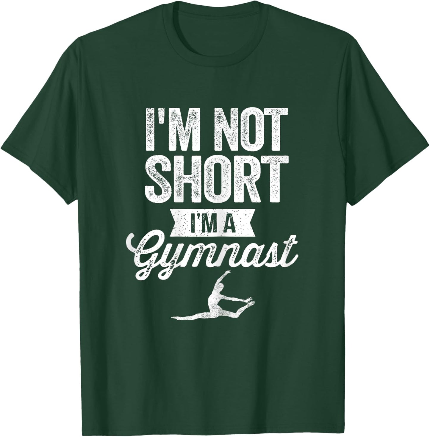 I'm Not Short I'm A Gymnast Gymnastics Gymnast Gifts T-Shirt - T-Shirt | Forest