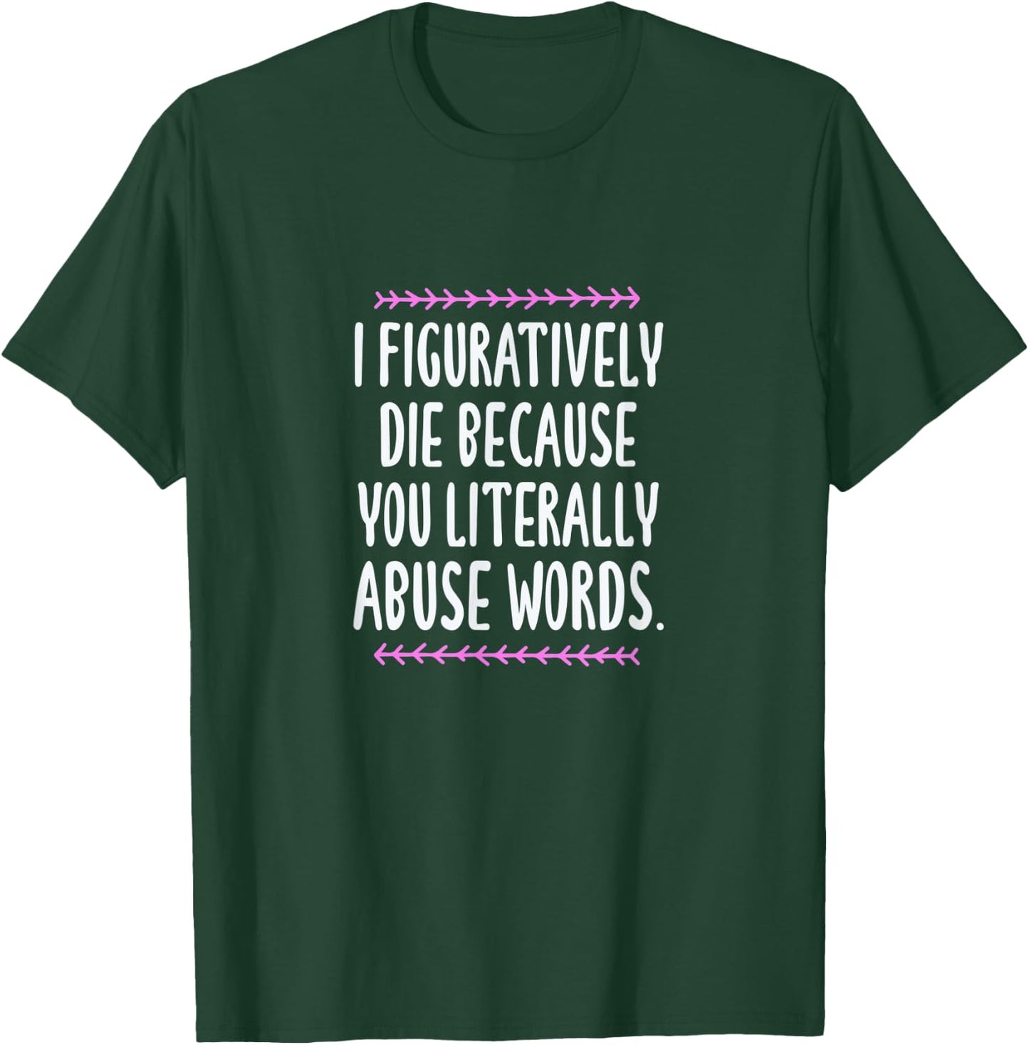 Grammar I Figuratively Die Because You Literally Abuse Words T-Shirt - T-Shirt | Forest