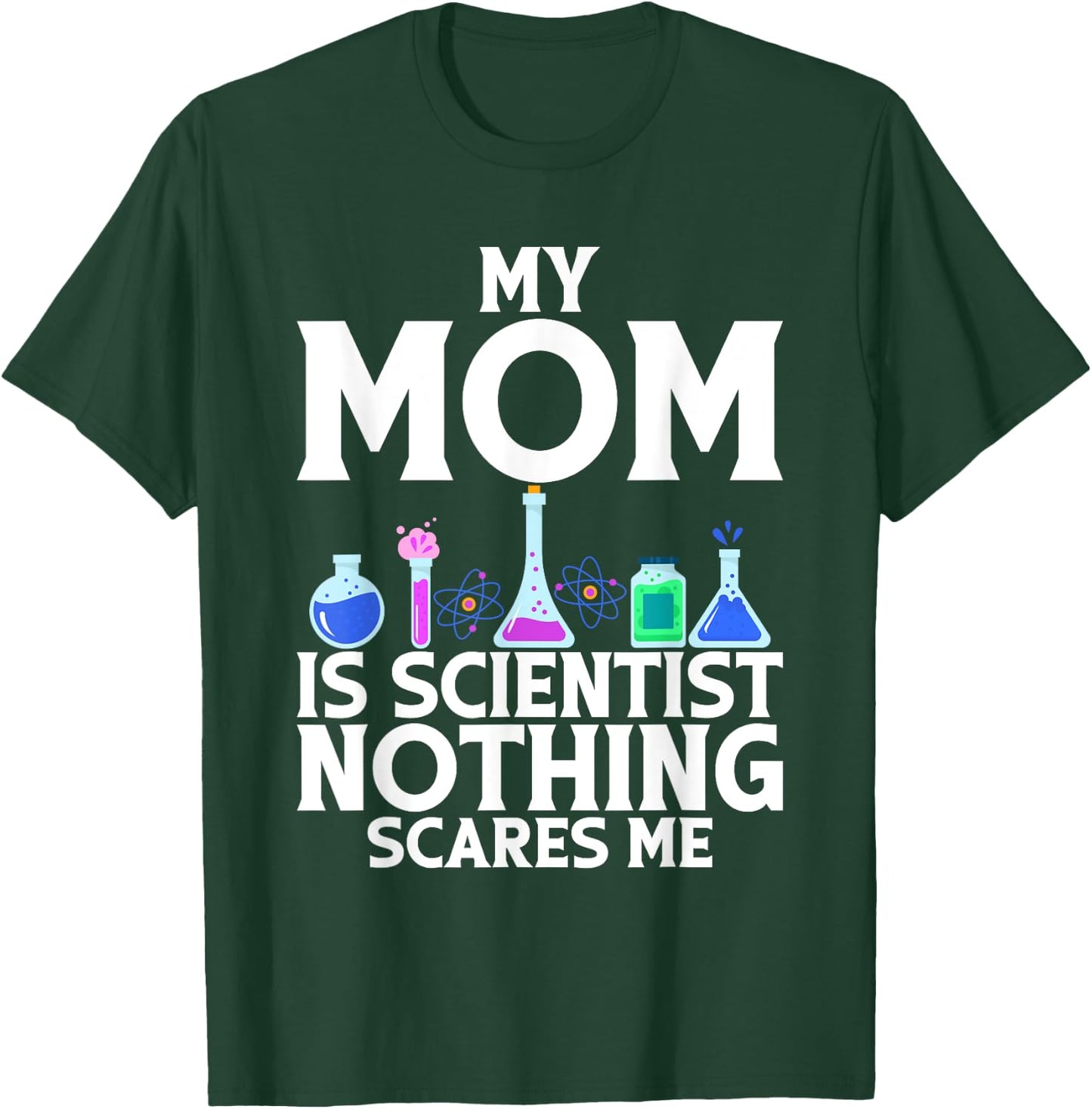 My Mom is Scientist nothing scares me Scientist Kid T-Shirt - T-Shirt | Forest