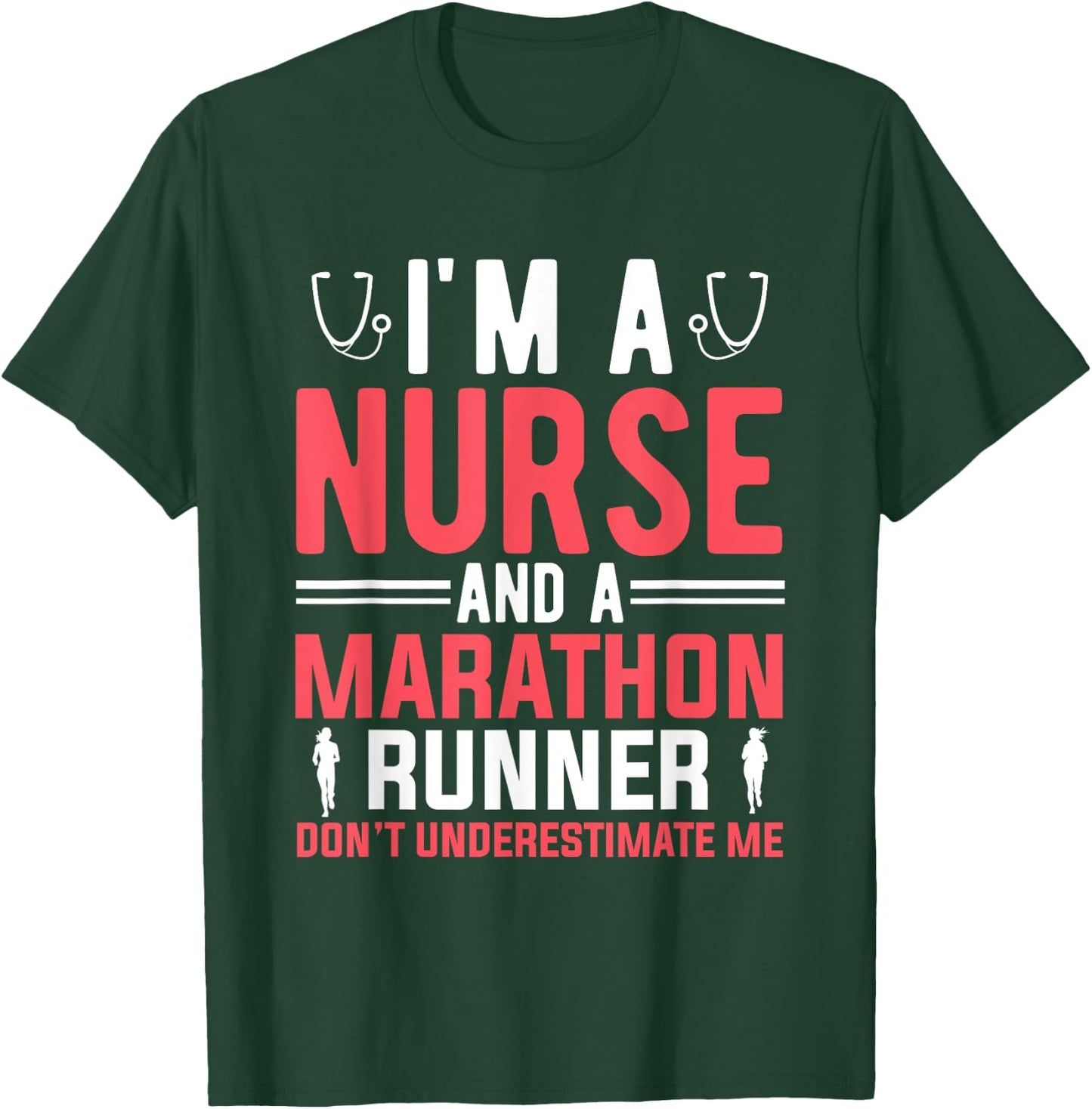 I'm A Nurse And A Marathon Runner Women Marathon T-Shirt - T-Shirt | Forest