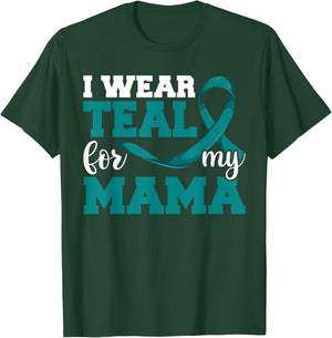 I Wear Teal For My Mama Teal Ribbon Shirts, Ovarian Cancer T-Shirt - T-Shirt | Forest
