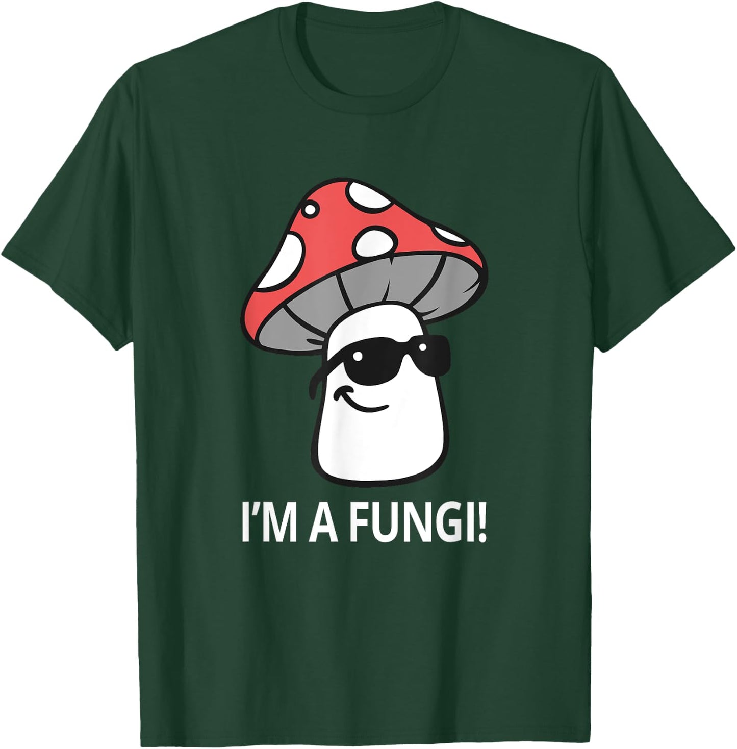 I'm A Fungi Humorous Sarcasm Funny Guy Pun Mushroom Picker T-Shirt - T-Shirt | Forest