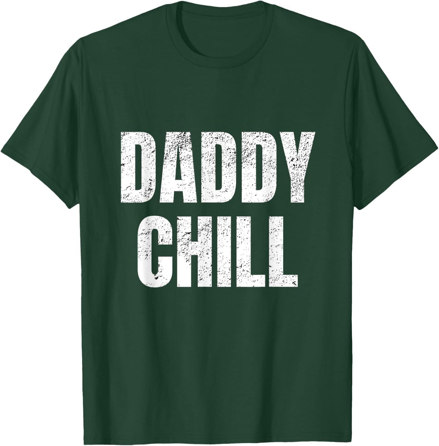 Daddy Chill Funny Viral Tik Trending Meme Distressed T-Shirt - T-Shirt | Forest