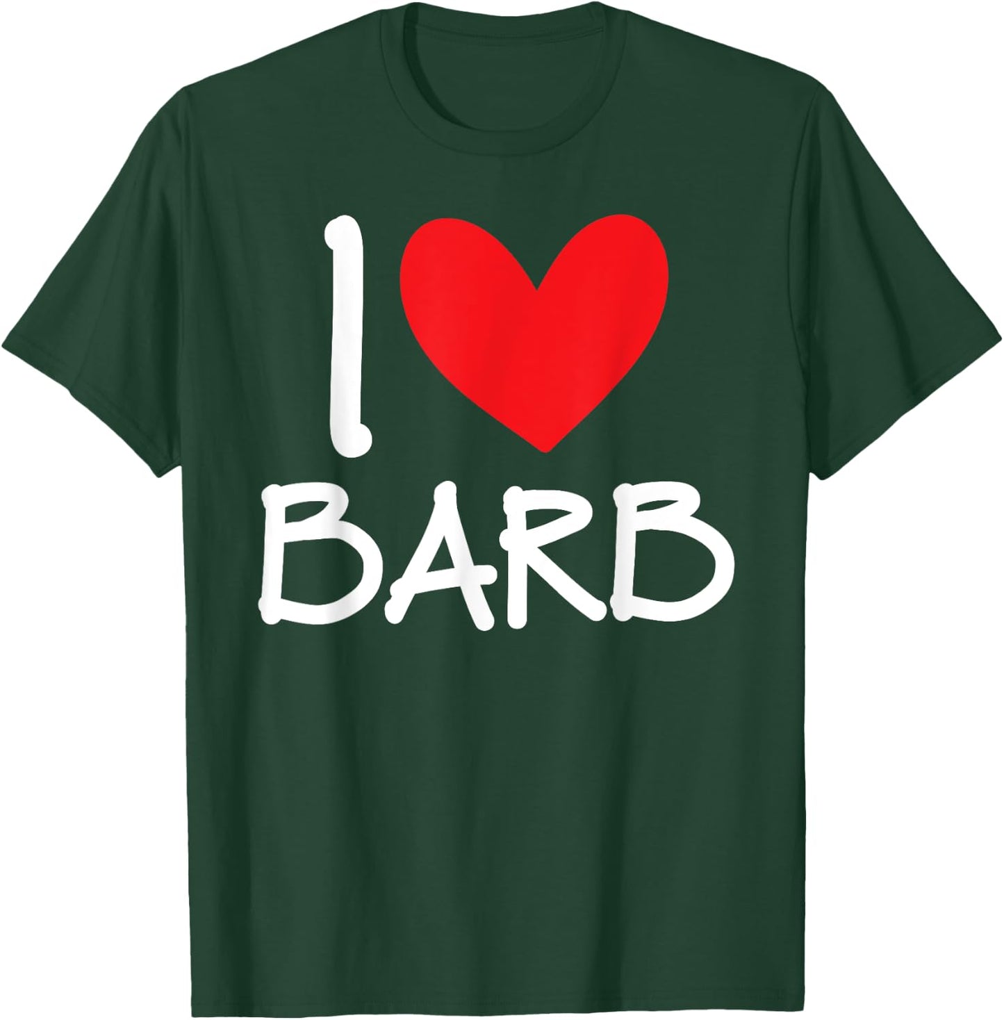 I Love Barb Name Personalized Girl Woman BFF Friend Heart T-Shirt - T-Shirt | Forest