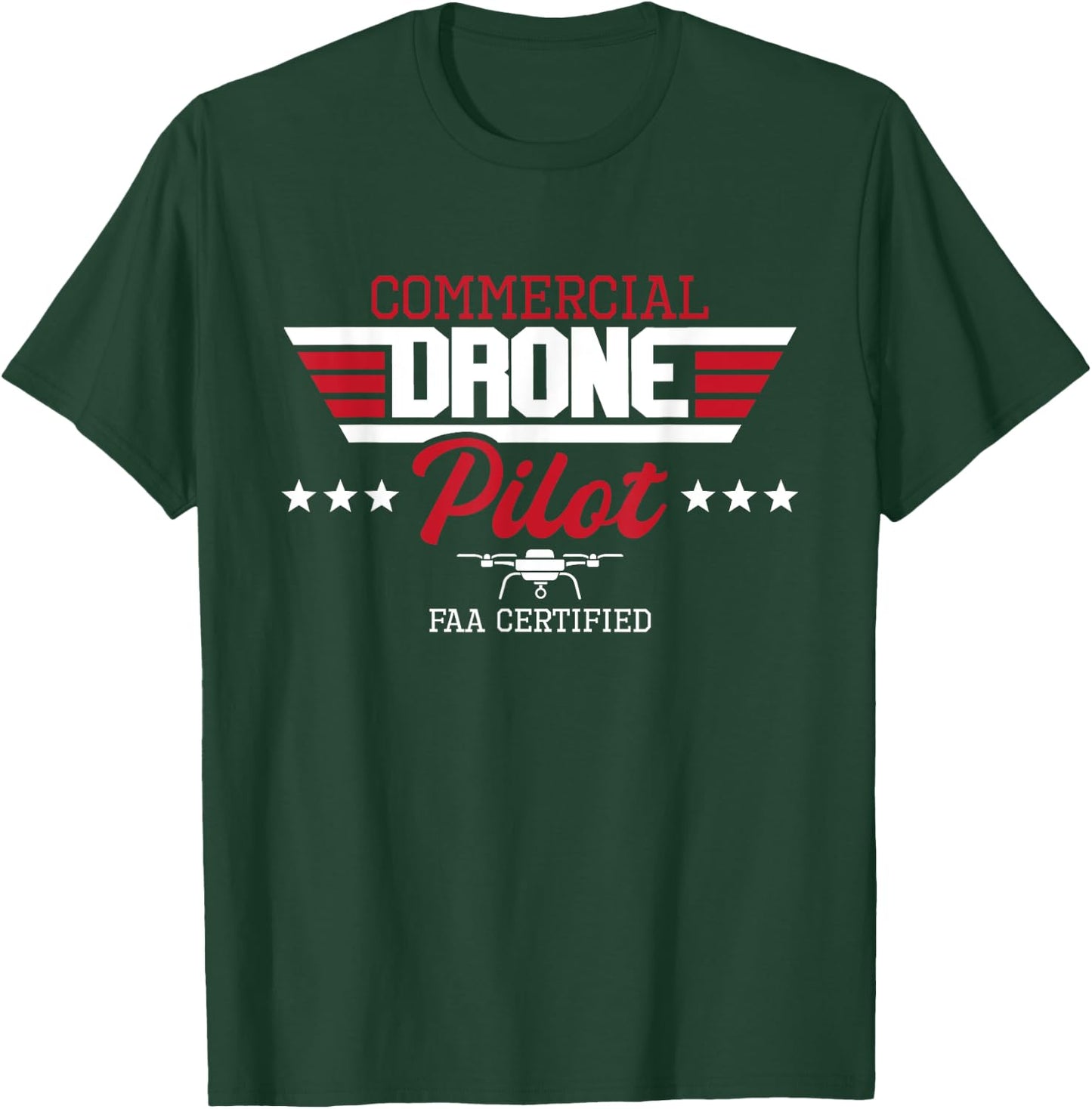 Commercial Drone Pilot - Aviator Quadcopter FAA Certified T-Shirt - T-Shirt | Forest